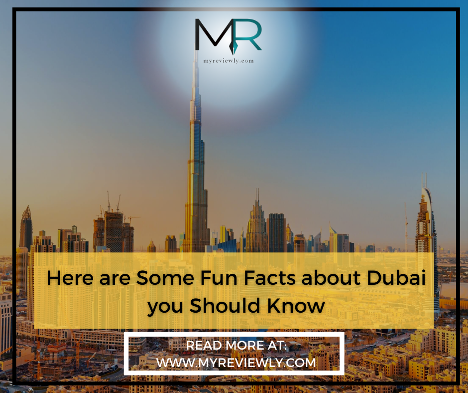 Here are Some Fun Facts about Dubai you Should Know